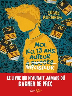 cover image of Moi, Léo, 13 ans, auteur imposteur